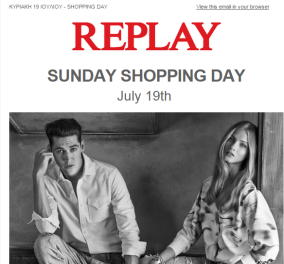 H Replay μας θυμίζει ότι αύριο Κυριακή 19 Ιουλίου τα καταστήματα θα είναι ανοικτά!